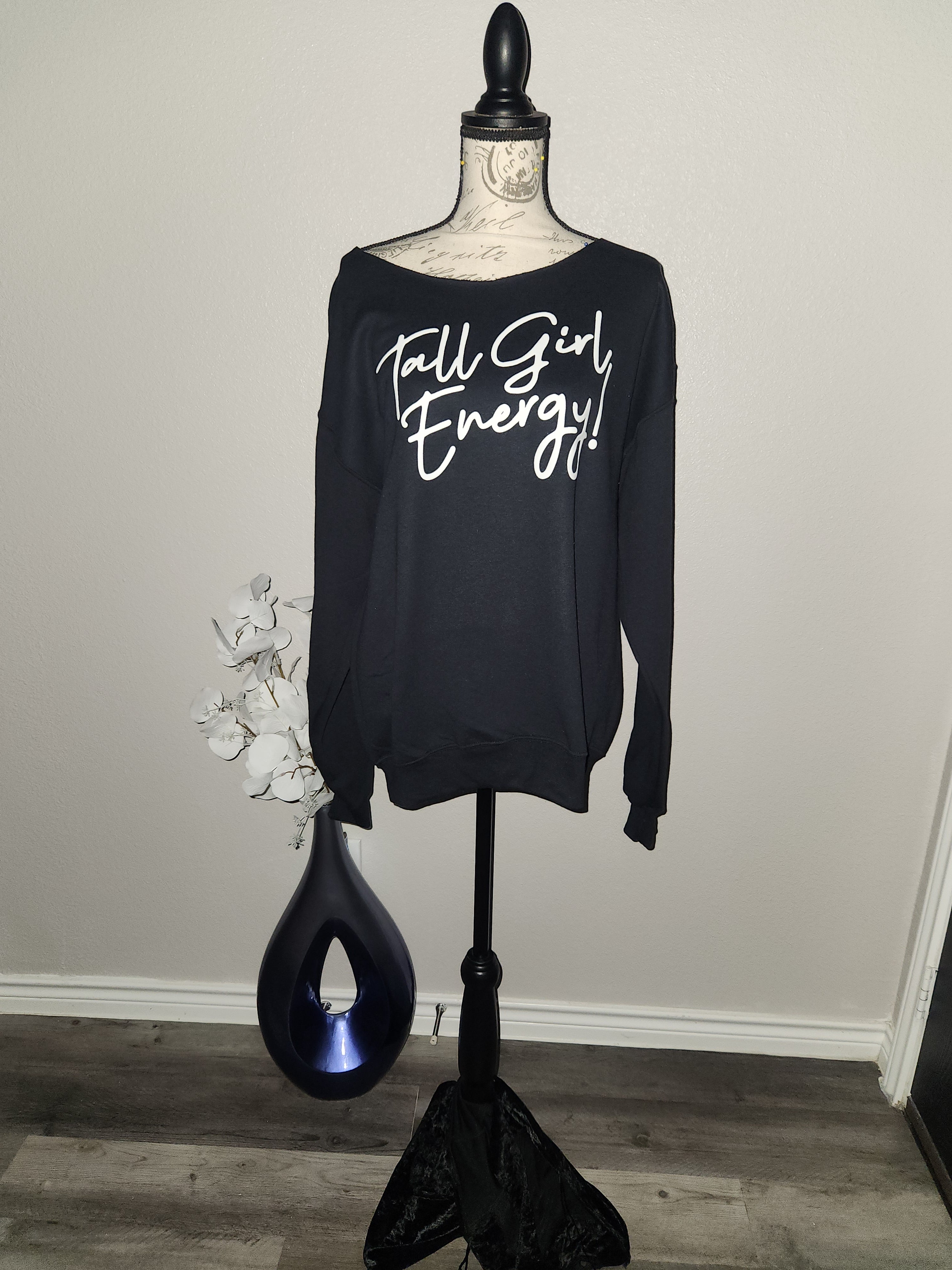 Tall Girl Energy Sweatshirt Off the shoulder