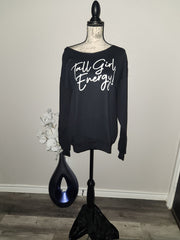 Tall Girl Energy Sweatshirt Off the shoulder